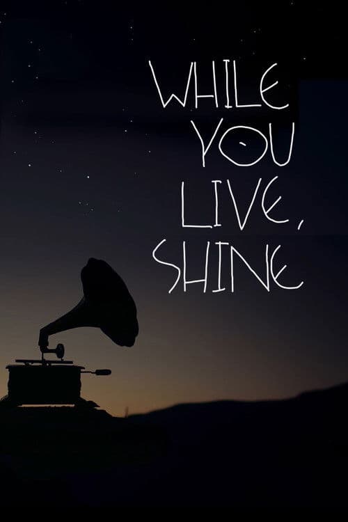 While You Live, Shine