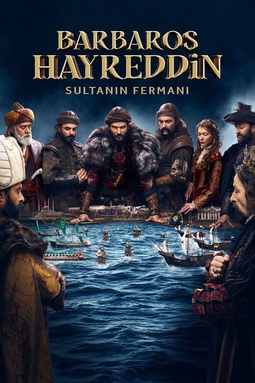 Barbaros Hayreddin: Sultanın Fermanı